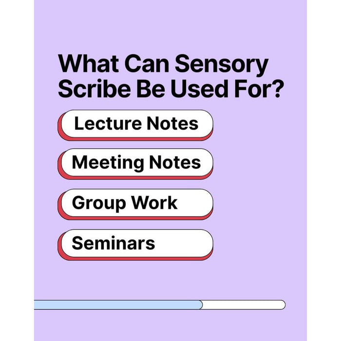 Sensory Scribe for lecture notes, meeting notes, group work and seminars